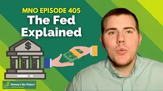 THE FED EXPLAINED: All You Need To Know About The Federal Reserve - MNO EPISODE 405