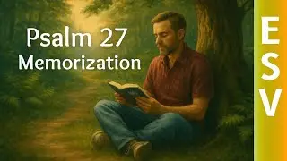 Psalm 27 ESV Memorization Song &ndash; The Lord Is My Light and My Salvation &ndash; 1 Hour Scripture Loop