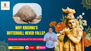 Lord Krishna&rsquo;s Butterball | Mahabalipuram&rsquo;s Most Mysterious Rock Formation - Yatra Diaries