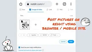 How to post pictures on reddit without using the app, just through browser/ mobile website/ chrome.