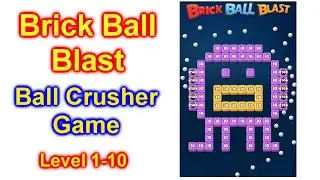 Brick Ball Blast Ball Crusher Game Walk Thru Level 1-10
