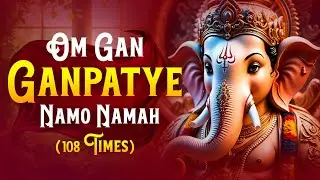 #Ganesh Mantra 108 Times - Om Gan Ganpataye Namo Namah | गणेश मंत्र - ओम गण गणपते नमो नमः