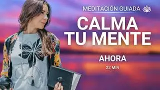 ✨ MEDITACI&Oacute;N PARA CALMAR LA MENTE Y VOLVER AL PRESENTE | M&uacute;sica para Ansiedad, Estr&eacute;s y Paz Interior
