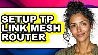 How to Setup Tp Link Mesh Router (updated)