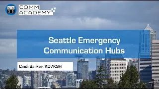 CA22: Seattle's Emergency Hubs - Cindi Barker, KD7KSH
