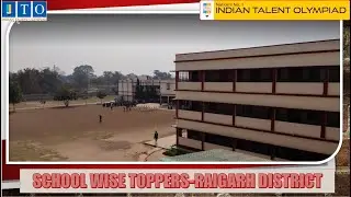 INDIAN TALENT OLYMPIAD SCHOOL WISE TOPPERS-TOPPERS-RAIGARH DISTRICT