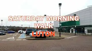 Saturday Morning Walk |  Luton Parkway | Luton Power Court Complex