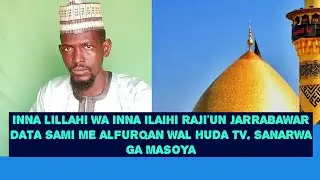 Inna lillahi.. sakon alfurqan wal huda tv jarrabawar data samemu