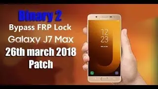 Samsung J7 Max G615f Binary 2 march 2018 patch FRP Solution 100%
