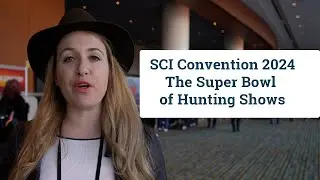 SCI Convention 2024: The Super Bowl of Hunting Shows