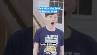 Your Wish Has Been Granted!