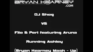 DJ Shog vs Filo & Peri featuring Aruna - Running Ashley (Bryan Kearney Mash - Up)