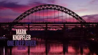 Mark Knopfler - Wrong &lsquo;Un (One Deep River Deluxe)