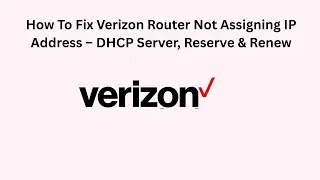 How To Fix Verizon Router Not Assigning IP Address &ndash; DHCP Server, Reserve & Renew