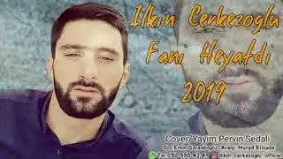 İlkin cerkezoglu - fani heyatdi 2019 2020