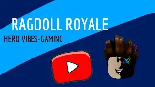 Playing Ragdoll Royale | Funny | HERO VIBES-GAMING