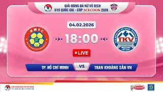 🔴Trực tiếp: TP. HCM vs Than KSVN |18:00-04.02.2026| Giải Bóng Đá Nữ U19 VĐQG-Cúp Acecook 2026