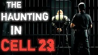The Haunting of Cell 23: A True Prison Ghost Story