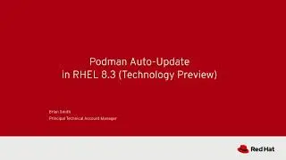 Podman Auto-Update in RHEL 8.3 - (Technology Preview)