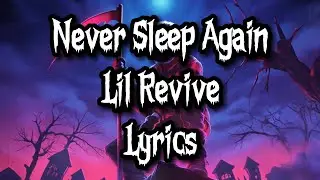 Never Sleep Again - Lil Revive (LYRICS)
