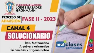 SOLUCIONARIO EXAMEN FASE II 2023 - CANAL 4 - UNJBG TACNA