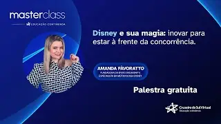 MasterClass - Disney e sua magia: inovar para estar à frente da concorrência - ft. Amanda Fàvoratto