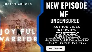 Author Video Interviews: Reconnecting with Justen Arnold, Striving and Joy-Seeking