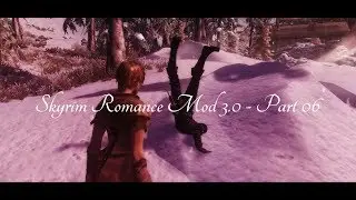 Skyrim Romance Mod - SKYRIM MACHINIMA - Part 06