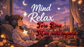 Tere Bina man nahi lagata #trendingsong#arjitsingh#hindilofisong#lofisong7211#viral#youtubeshortscr