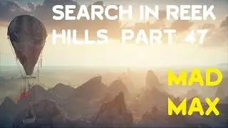 Mad Max Gameplay - SEARCH IN REEK HILLS - Part 47