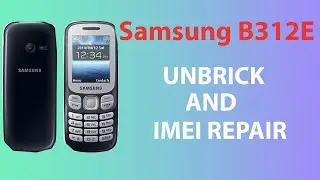 Samsung (SM-B312E) UNBRICK AND IMEI Repair #unbrick #imeirepair #samsung #b312e