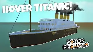 HUGE TITANIC HOVER SHIP! - Scrap Mechanic Viewer Creations Gameplay