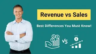 Revenue vs Sales | Best Differences You Must Know!