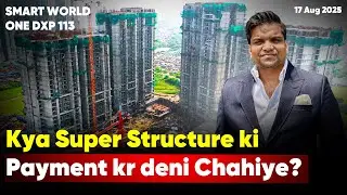 Kya Super Structure kiPayment kr deni Chahiye? | SMART WORLD ONE DXP 113 | #housypoint #realestate 
