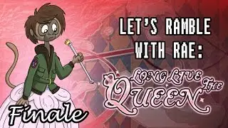 Let's Ramble With Rae: Long Live the Queen, Finale