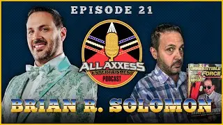 Brian R. Solomon | All Axxess Podcast #21 w/Joe Bruen