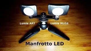 Comparatie lampi Manfrotto LED Lumie ART si MUSE (LUMIMUSE)