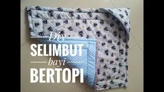 Cara membuat selimut bayi bertopi mudah // bedcover bayi