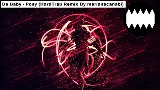 Da Baby - Pony (HardTrap Remix By marianacanabi)