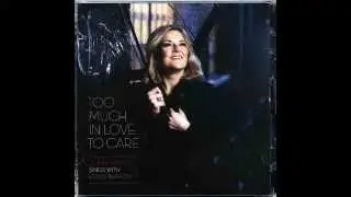 Claire Martin / Too Much In Love To Care