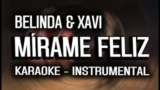 Belinda & Xavi - Mírame Feliz (KARAOKE - INSTRUMENTAL)