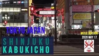[4K] Video 2020 May  17th TOKYO JAPAN ( SHINJUKU KABUKICHO in the night MUSIC VERSION)