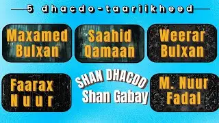 5 dhacdo, 5gabay | Moh’d Bulhan, Sahid Qaman, Werar Bulhan, Farah Nur & M N Fadal | Tebin:Muse Galal