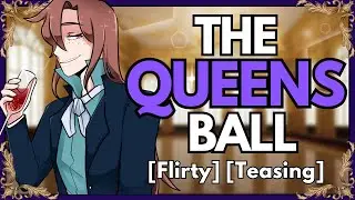 The Queens Ball | ASMR RP | [M4A] [Flirty] [Teasing]