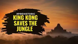 King Kong Saves the Jungle from a Giant Python in the Dinosaur Age