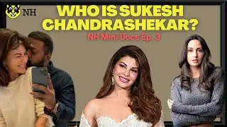 Who is Sukesh Chandrashekar?|The new 'con-sation'|NH Mini Docs Ep.3