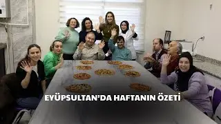 Ey&uuml;psultan&rsquo;da verimli bir haftayı geride bıraktık.