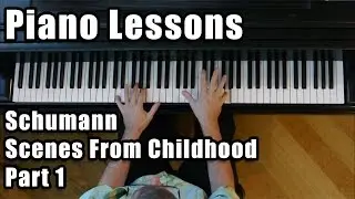 Schumann’s Scenes from Childhood: Part 1 | Piano Lessons