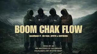 BOOM CHAK FLOW - Qalamqaar ft. Southcore , MC FAAiZ & Zephyr Music | Beyond the chinars 