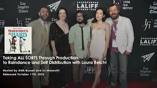 393 - Taking ALL SORTS Through Production, to Raindance and Self Distribution with Laura Reich!